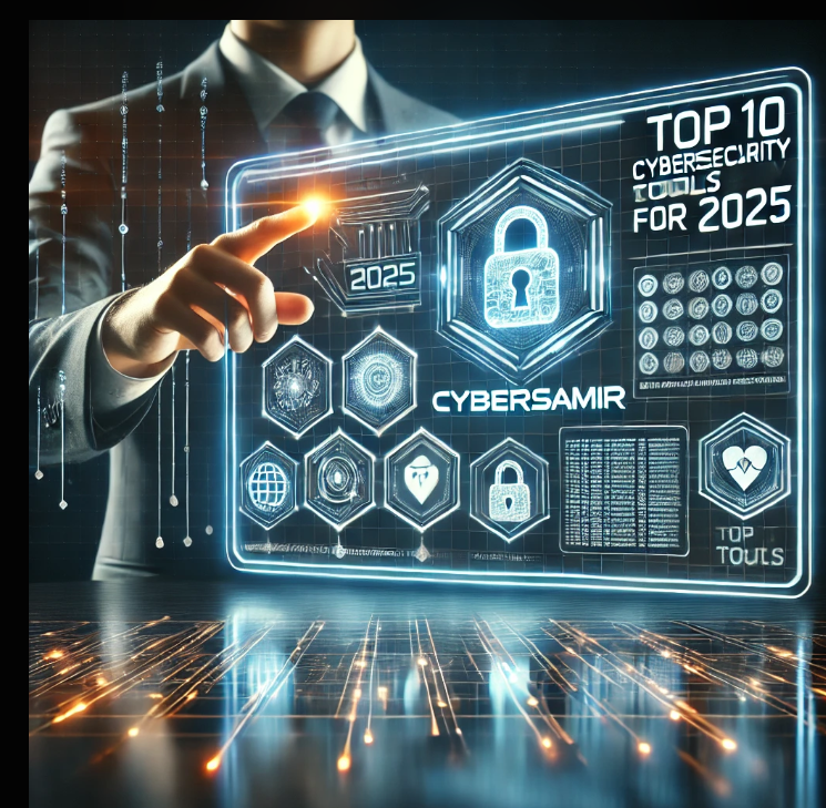 Top 10 Cybersecurity Tools for 2025