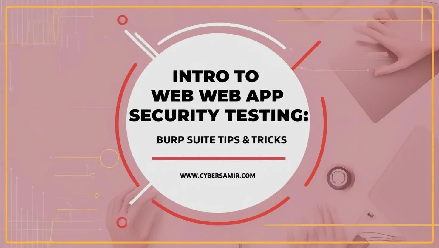 Intro to Web App Security Testing: Burp Suite Tips & Tricks