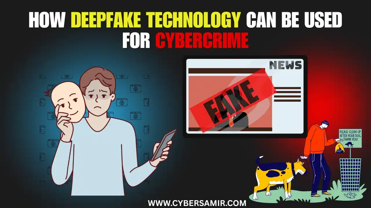 How Deepfake Technology Can Be Used for Cybercrime