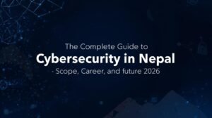 Cybersecurity career scope and future opportunities in Nepal 2026